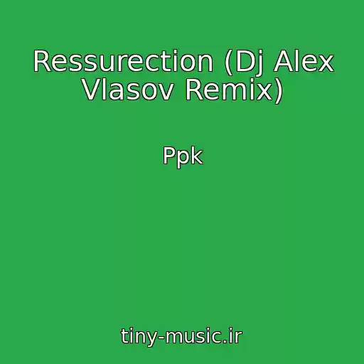 کاور آهنگ Ressurection (Dj Alex Vlasov Remix) از Ppk