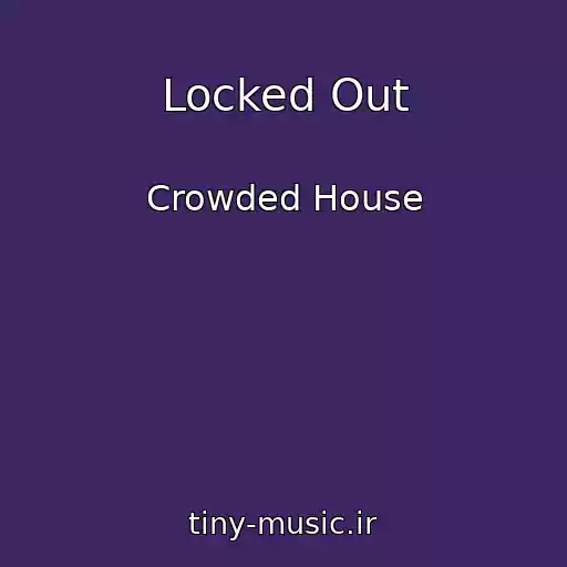 کاور آهنگ Locked Out از Crowded House