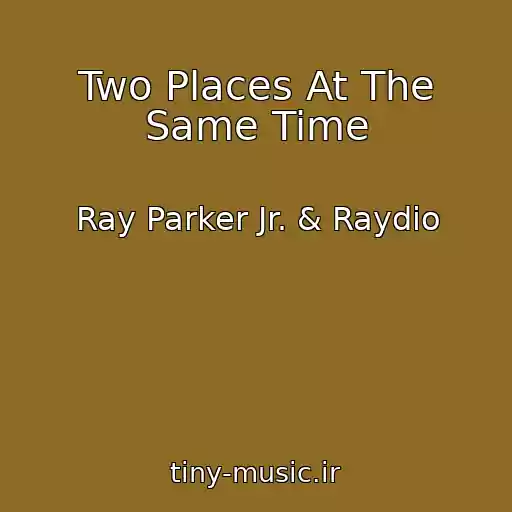 کاور آهنگ Two Places At The Same Time از Ray Parker Jr. & Raydio
