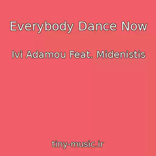 کاور آهنگ Everybody Dance Now از Ivi Adamou Feat. Midenistis