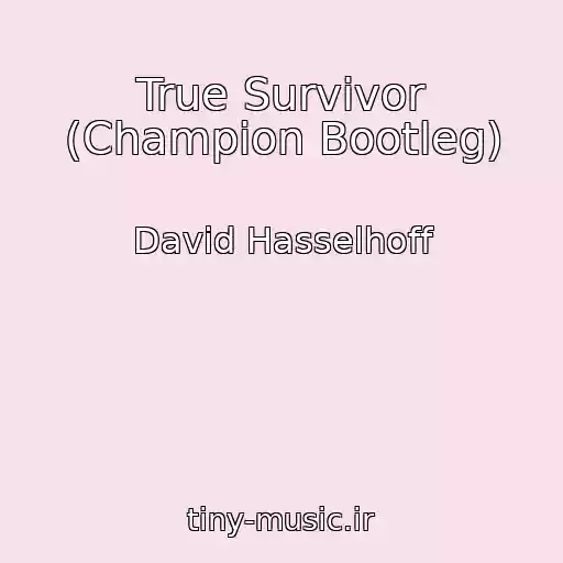 کاور آهنگ True Survivor (Champion Bootleg) از David Hasselhoff