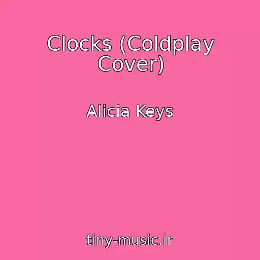 کاور آهنگ Clocks (Coldplay Cover) از Alicia Keys