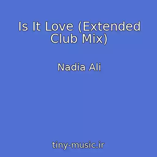 کاور آهنگ Is It Love (Extended Club Mix) از Nadia Ali