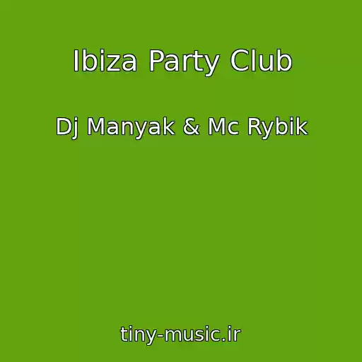 کاور آهنگ Ibiza Party Club از Dj Manyak & Mc Rybik