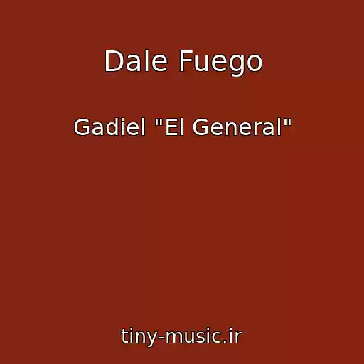کاور آهنگ Dale Fuego از Gadiel "El General"