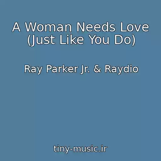 کاور آهنگ A Woman Needs Love (Just Like You Do) از Ray Parker Jr. & Raydio