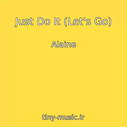 کاور آهنگ Just Do It (Let's Go) از Alaine