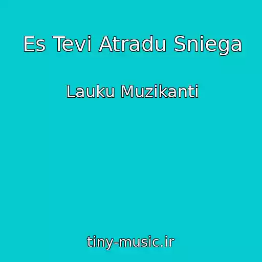 کاور آهنگ Es Tevi Atradu Sniega از Lauku Muzikanti