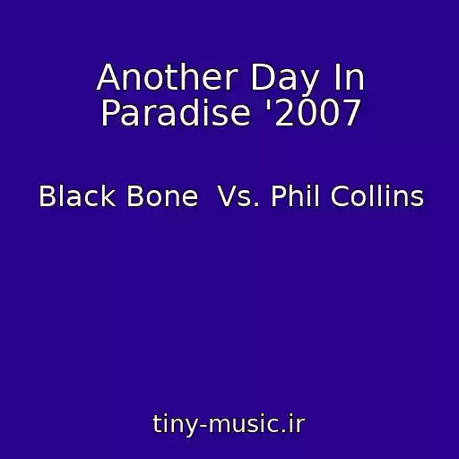 کاور آهنگ Another Day In Paradise '2007 از Black Bone  Vs. Phil Collins