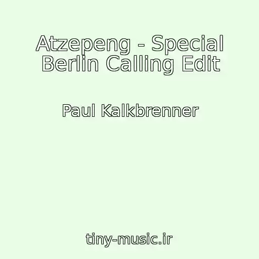 کاور آهنگ Atzepeng - Special Berlin Calling Edit از Paul Kalkbrenner