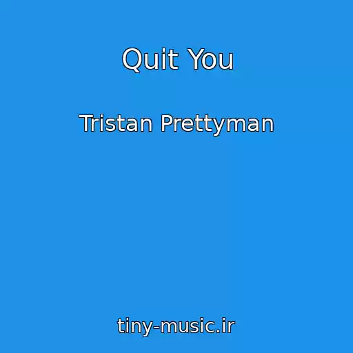 کاور آهنگ Quit You از Tristan Prettyman