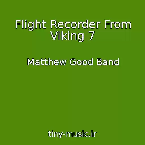 کاور آهنگ Flight Recorder From Viking 7 از Matthew Good Band