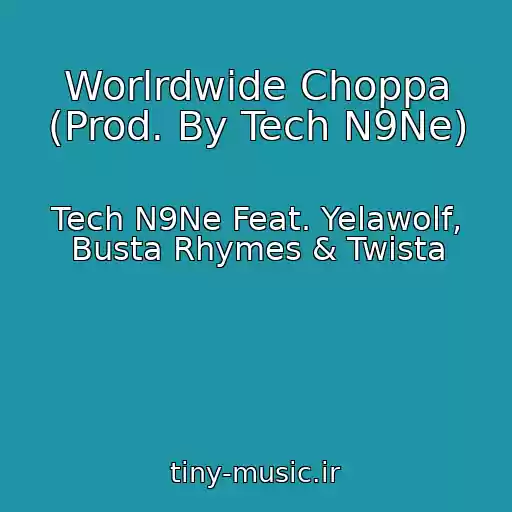 کاور آهنگ Worlrdwide Choppa (Prod. By Tech N9Ne) از Tech N9Ne Feat. Yelawolf, Busta Rhymes & Twista