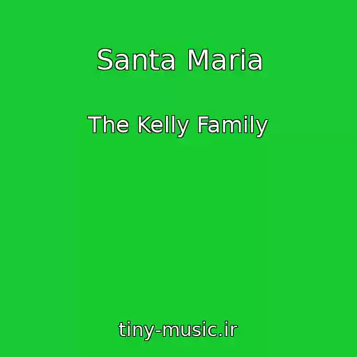 کاور آهنگ Santa Maria از The Kelly Family