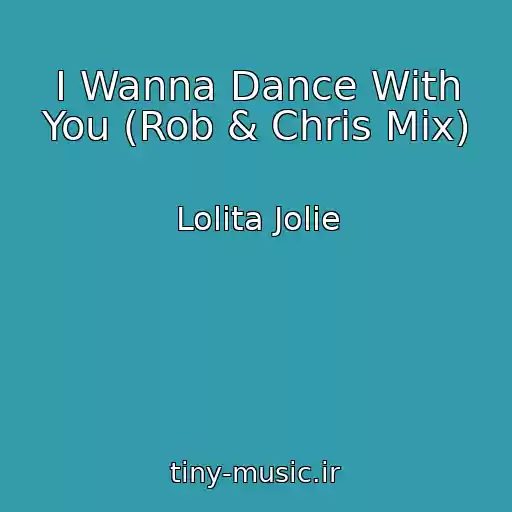 کاور آهنگ I Wanna Dance With You (Rob & Chris Mix) از Lolita Jolie