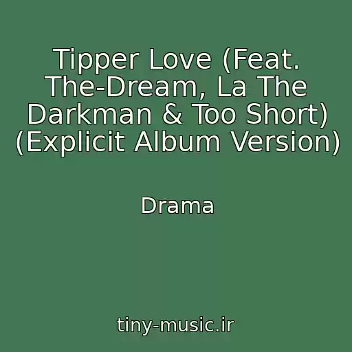 کاور آهنگ Tipper Love (Feat. The-Dream, La The Darkman & Too Short) (Explicit Album Version) از Drama