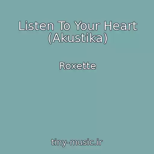 کاور آهنگ Listen To Your Heart (Akustika) از Roxette