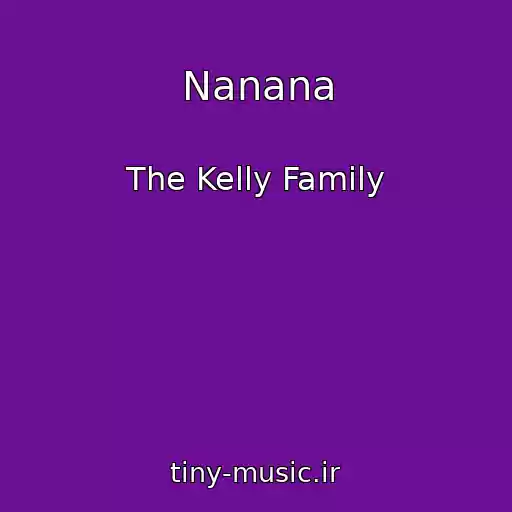 کاور آهنگ Nanana از The Kelly Family