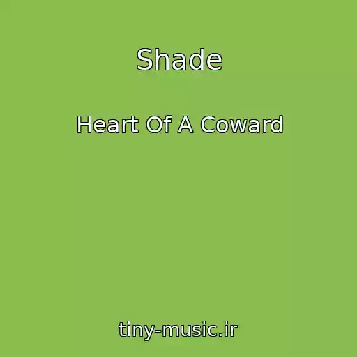 کاور آهنگ Shade از Heart Of A Coward