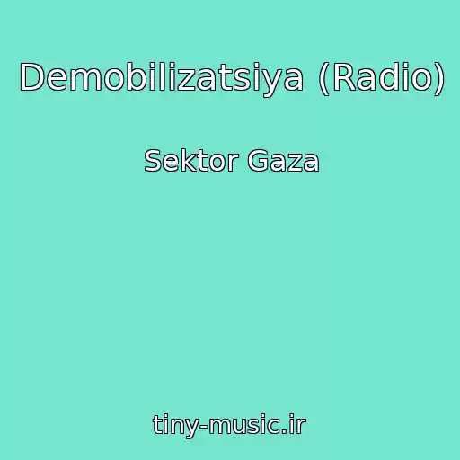 کاور آهنگ Demobilizatsiya (Radio) از Sektor Gaza