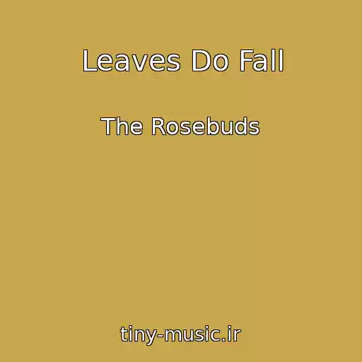 کاور آهنگ Leaves Do Fall از The Rosebuds