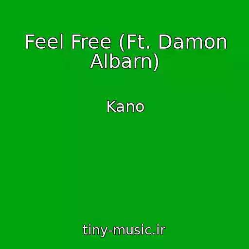 کاور آهنگ Feel Free (Ft. Damon Albarn) از Kano