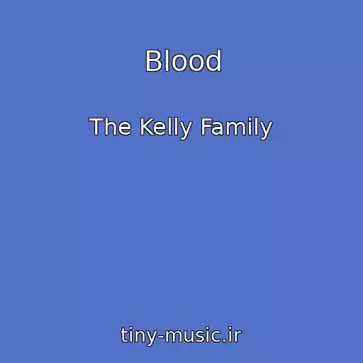 کاور آهنگ Blood از The Kelly Family