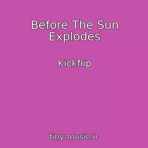 کاور آهنگ Before The Sun Explodes از Kickflip