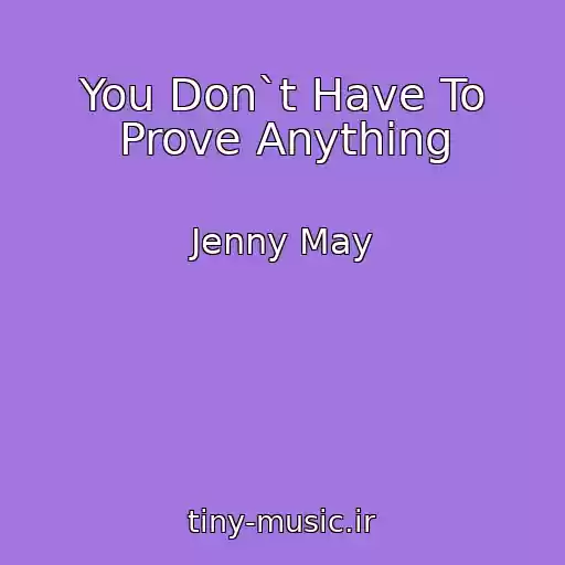 کاور آهنگ You Don`t Have To Prove Anything از Jenny May