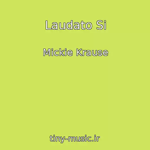 کاور آهنگ Laudato Si از Mickie Krause