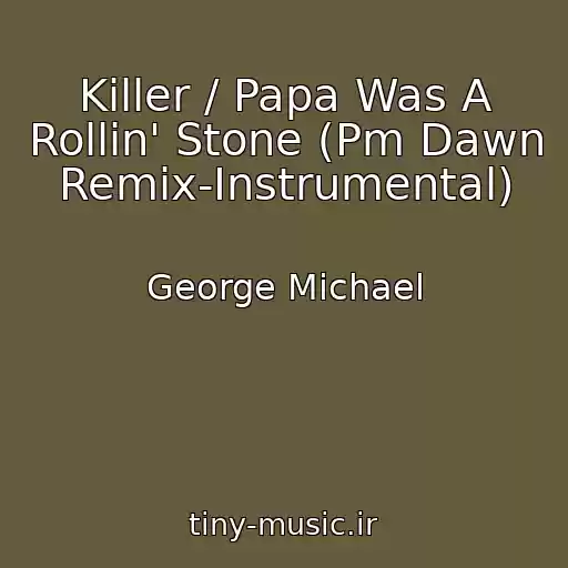 کاور آهنگ Killer / Papa Was A Rollin' Stone (Pm Dawn Remix-Instrumental) از George Michael