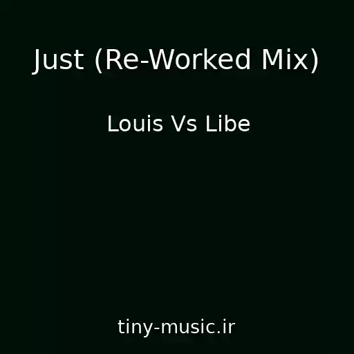 کاور آهنگ Just (Re-Worked Mix) از Louis Vs Libe