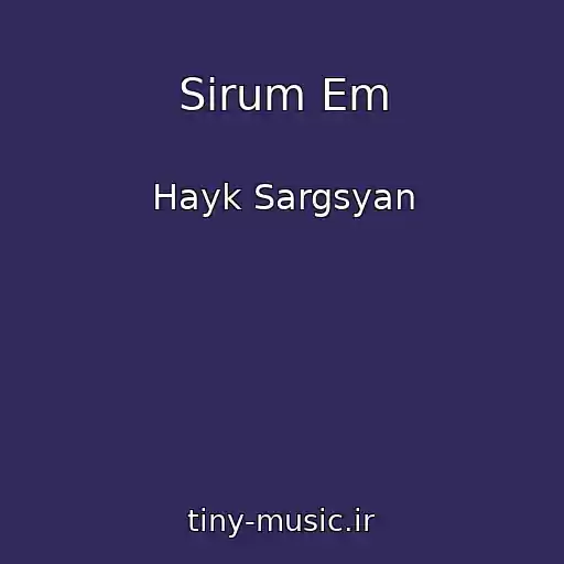 کاور آهنگ Sirum Em از Hayk Sargsyan