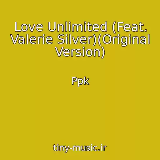 کاور آهنگ Love Unlimited (Feat. Valerie Silver)(Original Version) از Ppk