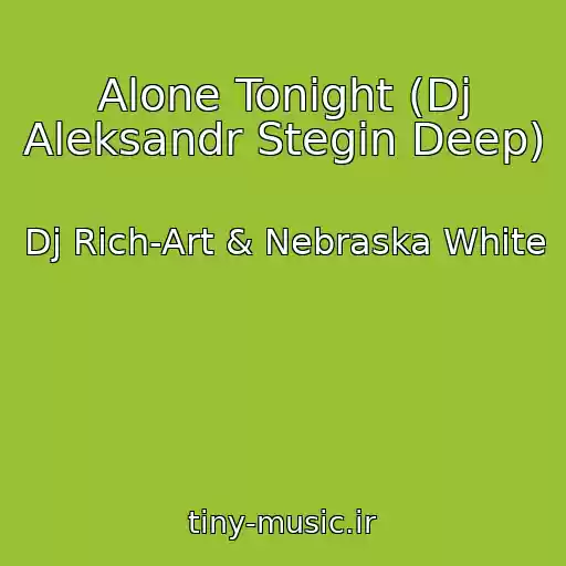 کاور آهنگ Alone Tonight (Dj Aleksandr Stegin Deep) از Dj Rich-Art & Nebraska White