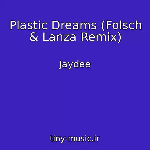 کاور آهنگ Plastic Dreams (Folsch & Lanza Remix) از Jaydee