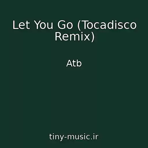 کاور آهنگ Let You Go (Tocadisco Remix) از Atb
