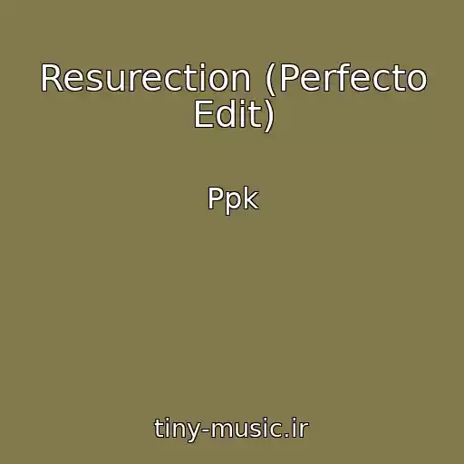 کاور آهنگ Resurection (Perfecto Edit) از Ppk