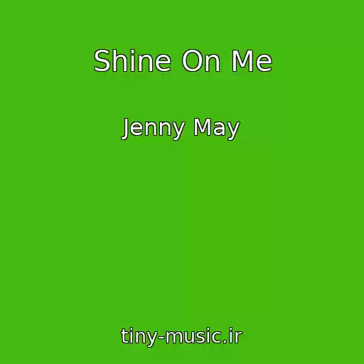کاور آهنگ Shine On Me از Jenny May