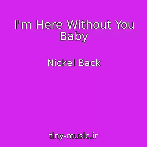 کاور آهنگ I'm Here Without You Baby از Nickel Back