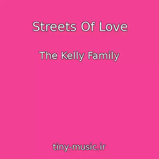 کاور آهنگ Streets Of Love از The Kelly Family