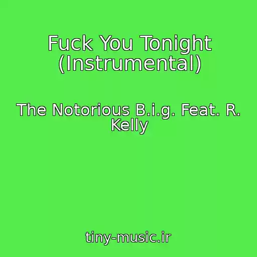 کاور آهنگ Fuck You Tonight (Instrumental) از The Notorious B.i.g. Feat. R. Kelly
