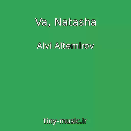 کاور آهنگ Va, Natasha از Alvi Altemirov