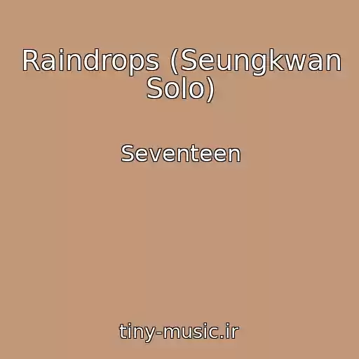 کاور آهنگ Raindrops (Seungkwan Solo) از Seventeen