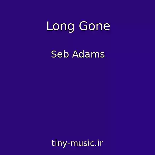 کاور آهنگ Long Gone از Seb Adams