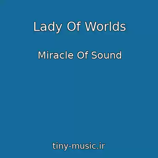 کاور آهنگ Lady Of Worlds از Miracle Of Sound