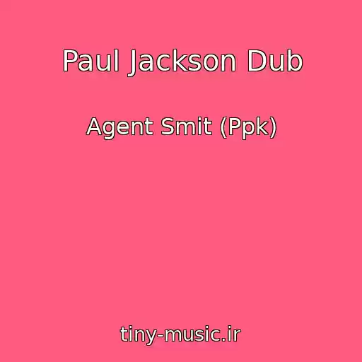 کاور آهنگ Paul Jackson Dub از Agent Smit (Ppk)