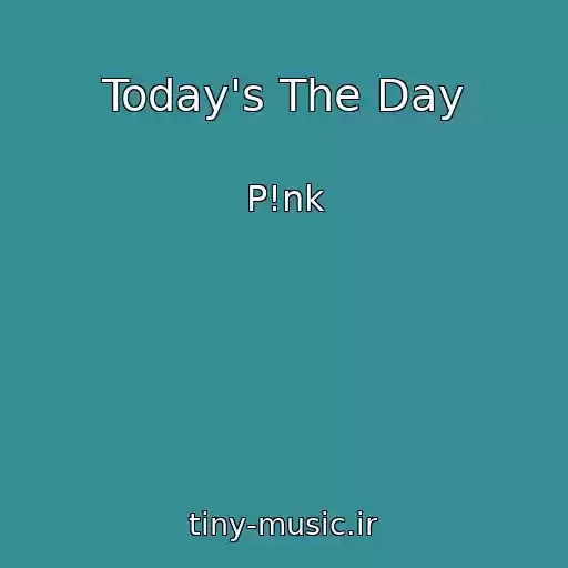 کاور آهنگ Today's The Day از P!nk