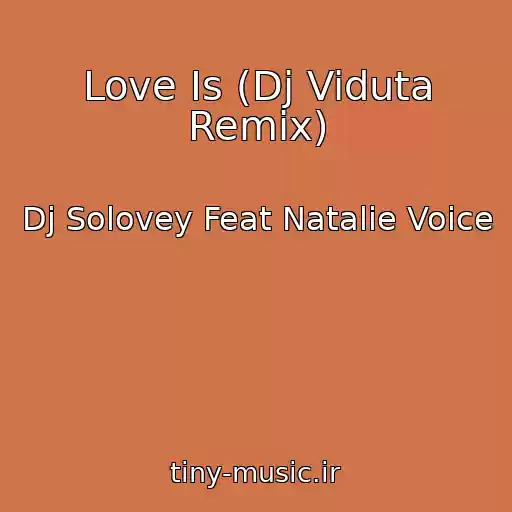 کاور آهنگ Love Is (Dj Viduta Remix) از Dj Solovey Feat Natalie Voice