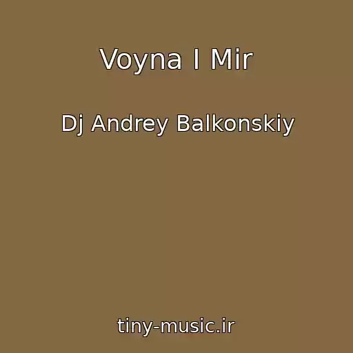 کاور آهنگ Voyna I Mir از Dj Andrey Balkonskiy